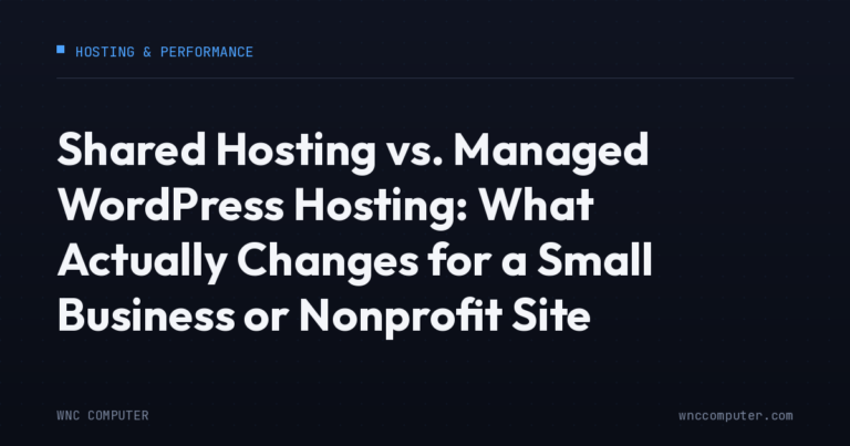 Shared Hosting vs. Managed WordPress Hosting: What Actually Changes for a Small Business or Nonprofit Site